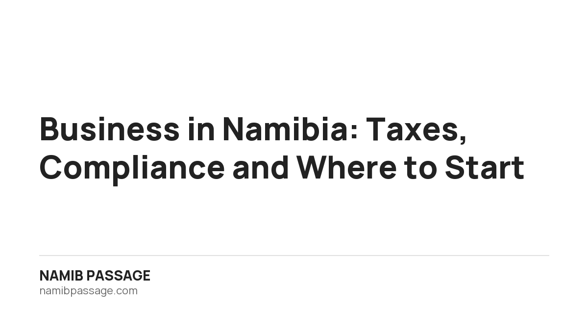 Business in Namibia: Taxes, Compliance and Where to Start, Namib Passage