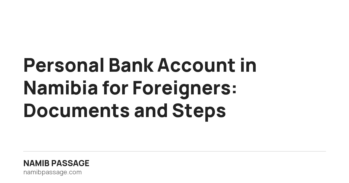 Personal Bank Account in Namibia for Foreigners: Documents and Steps, Namib Passage